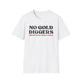 No Gold Diggers T-Shirt — "There's No More Gold" Funny Statement Tee