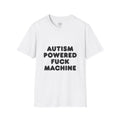 T-Shirt - Autism Powered F*ck Machine T-Shirt